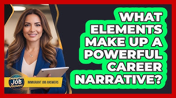 What Elements Make Up A Powerful Career Narrative?
