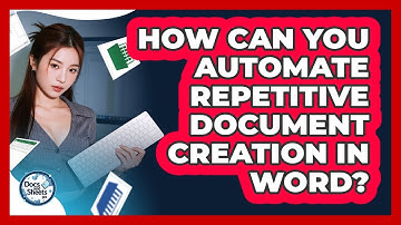 How Can You Automate Repetitive Document Creation In Word? - Docs and Sheets Pro