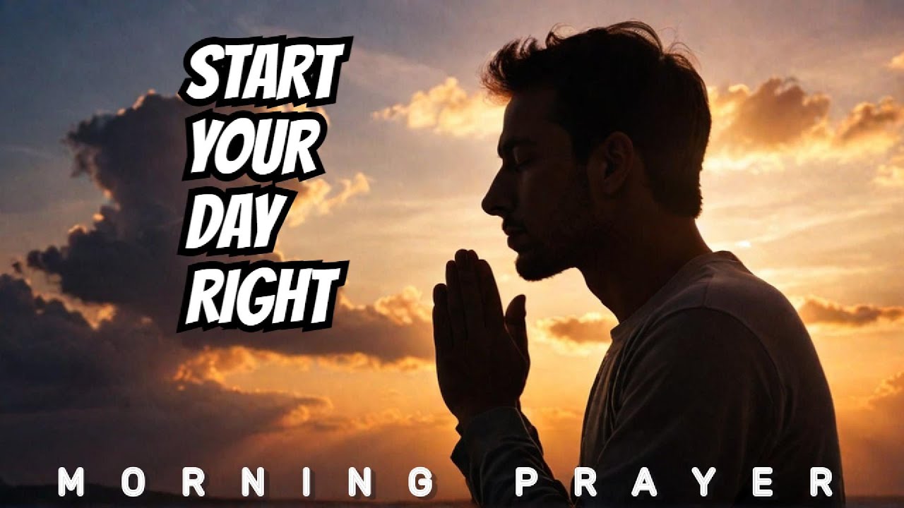 Powerful Morning Prayer Before You Start Your Day - YouTube