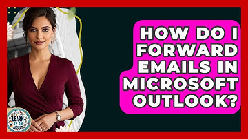 How Do I Forward Emails In Microsoft Outlook? - Learn As An Adult