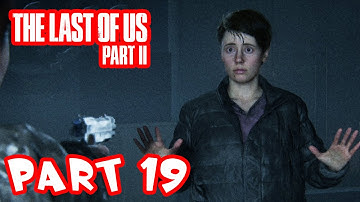 The Last of Us 2 Gameplay Walkthrough - Part 19 - Ellie vs Owen!