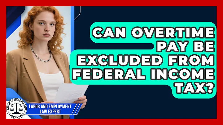 Can Overtime Pay Be Excluded From Federal Income Tax? | Labor and Employment Law Expert News