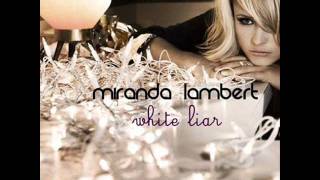 Video thumbnail of "Miranda Lambert- White Liar"