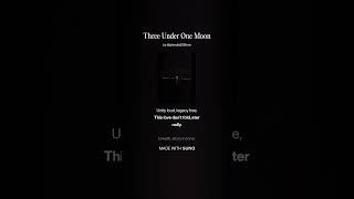 Three Under One Moon