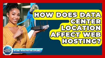 How Does Data Center Location Affect Web Hosting? - Internet Infrastructure Explained
