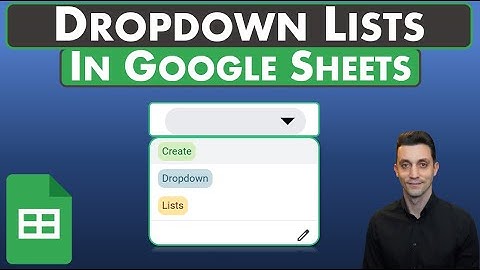 Google Sheets - Dropdown Lists | Custom or From a Range | Selecting Colors