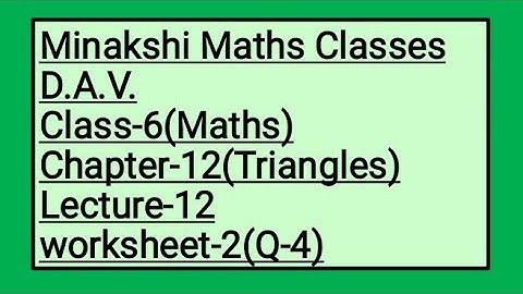 DAV Class-6 Chapter-12(Triangles) Lecture-12 Worksheet-2(Q-4)