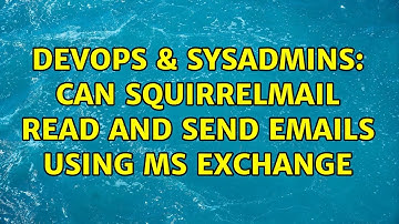 DevOps & SysAdmins: Can SquirrelMail read and send emails using MS Exchange (2 Solutions!!)