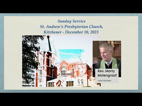 Sunday Service -  December 10, 2023 - St. Andrew's, Kitchener - Reverend Marty Molengraaf