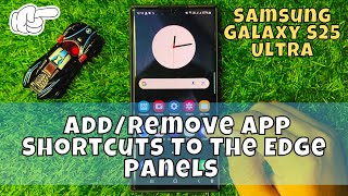 How to Add/Remove App Shortcuts To The Edge Panels Samsung Galaxy S25 Ultra