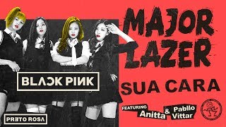 Blackpink - Sua Cara X Aiiyl Major Lazer, Anitta & Pabllo Vittar