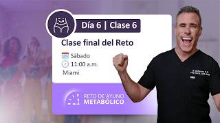 Día 6 (sábado) - Última Clase en Vivo del Reto de Ayuno