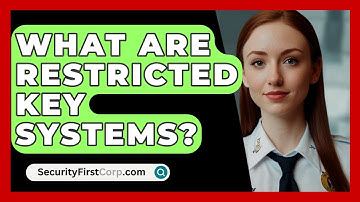 What Are Restricted Key Systems? - SecurityFirstCorp.com
