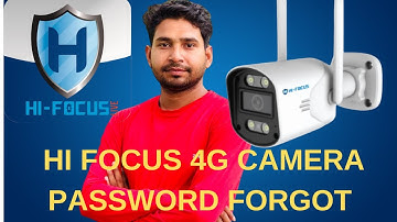 Hi focus 4g sim camera password reset and change, HFX-IPC-TV31E-4G CAMERA PASSWORD RESET