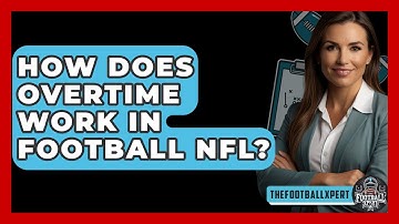 How Does Overtime Work In Football NFL? - The Football Xpert