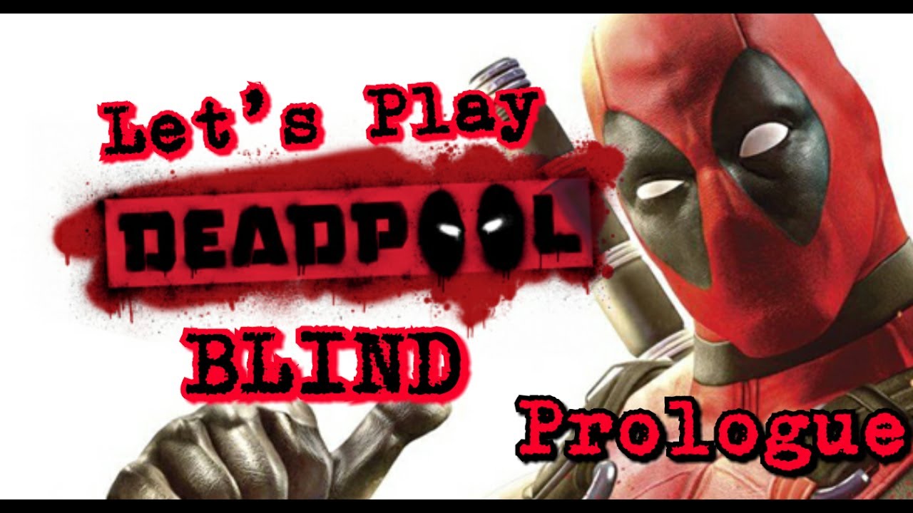 Let's Play Deadpool (BLIND) Proluge Part 1 MTV Cribs Deadpool Edition