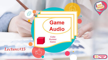 LECTURE #15= Game Audio In unity | Cube Runner Game in hindi/urdu.