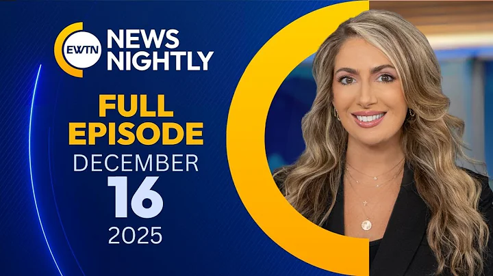 EWTN News Nightly | Tuesday, December 16, 2025