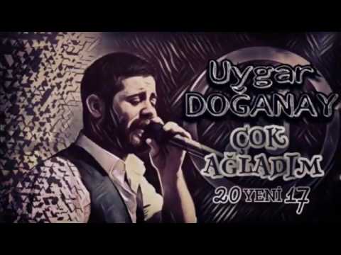 Uygar DOĞANAY   ÇOK AĞLADIM 2017