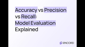 Accuracy vs Precision vs Recall: Model Evaluation Explained
