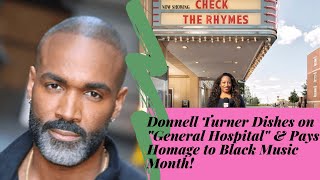 Donnell Turner dishes on “General Hospital” and takes a trip down memory lane for Black Music Month!