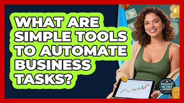 What Are Simple Tools To Automate Business Tasks?