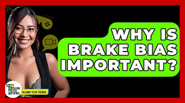 Why Is Brake Bias Important? - Talking Tech Trends