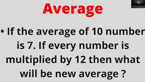 If the average of 10 number is 7. If every number is multiplied by 12 then what will be new average?