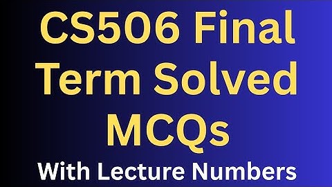 CS506 Final Term Preparation Solved MCQs Lecture Wise