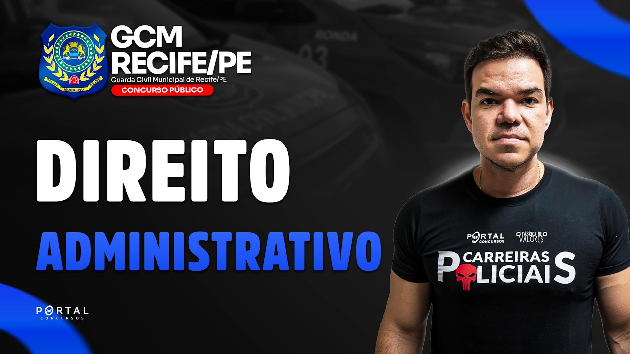 CONCURSO GCM DE RECIFE: Direito Administrativo | Com o Profº. Vinicius Cavalcante
