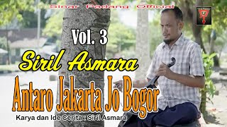 SIRIL ASMARA - ANTARO JAKARTA JO BOGOR VOL 3 - RABAB PESISIR SELATAN