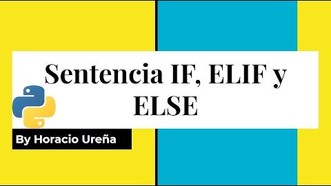 Curso de Python de Cero a Experto #16 - Sentencia IF, ELIF y ELSE