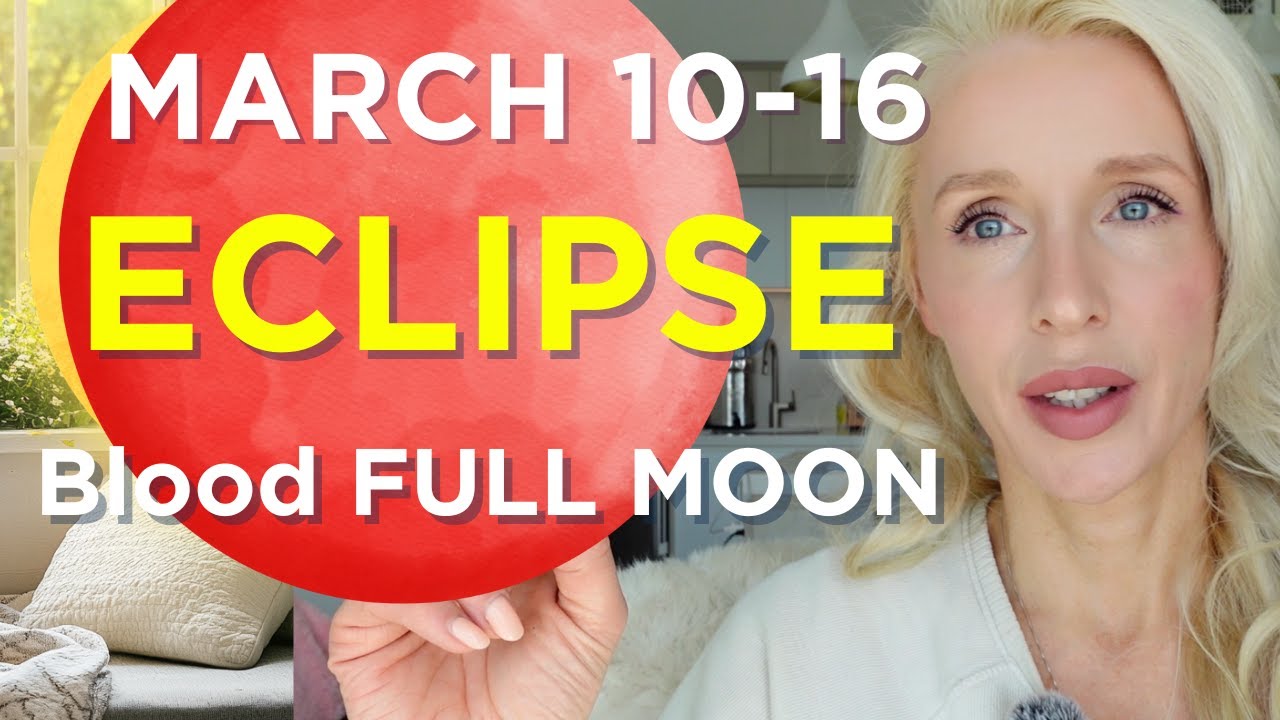 MAJOR LUNAR ECLIPSE: March 10-16 Energy Forecast | Prepare for These Shifts!