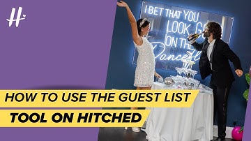 TUTORIAL: How to Use the Free Wedding Guest List Tool on Hitched
