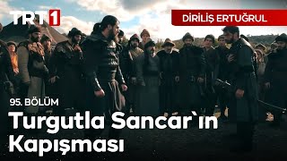 Diriliş Ertuğrul 95. Bölüm - Turgut'la Sancar'ın Kapışması