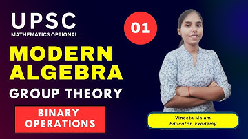 UPSC Mathematics Optional | Modern Algebra | Group Theory | Lecture 01 - Binary Operations
