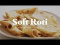 SOFT ROTI | How To Make Super Soft Handmade Roti.