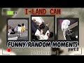 FUNNY/RANDOM [ I-LAND CAM ] MOMENTS THAT YOU PROBABLY DIDN'T NOTICE (PT. 2) | [ i-land eggies ]