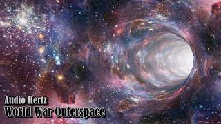 Audio Hertz - World War Outerspace