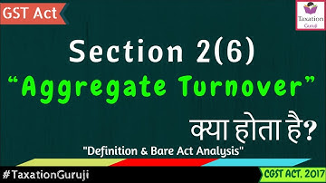 Section 2(6) | CGST Act | What is AGGREGATE TURNOVER Under GST? #TaxationGuruji