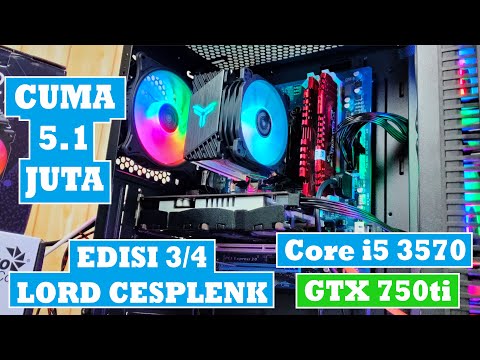 Rakit PC Lord Cesplenk 3/4 With Core I5 3570 + GTX 750ti Part