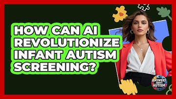 How Can AI Revolutionize Infant Autism Screening? - Answers About Autism