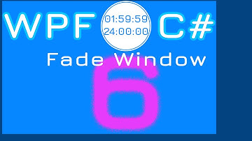 6. Fade Window | WPF C# Timer