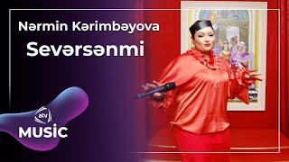 Nərmin Kərimbəyova Sevərsənmi