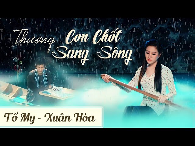 ☘️ THƯƠNG CON CHỐT SANG SÔNG ☘️ T.H &