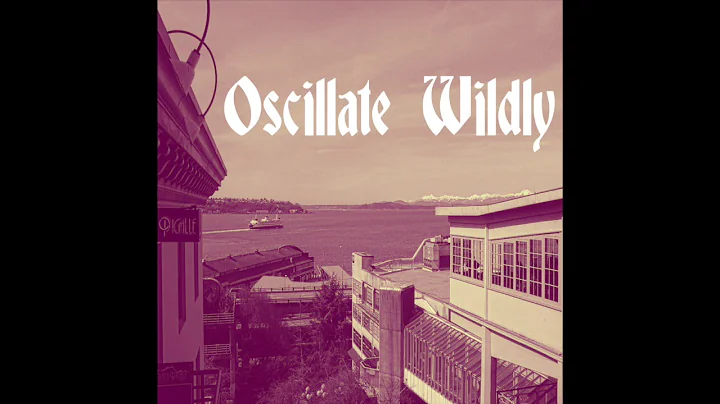 Oscillate Wildly - Oscillate Wildly EP (FULL ALBUM)