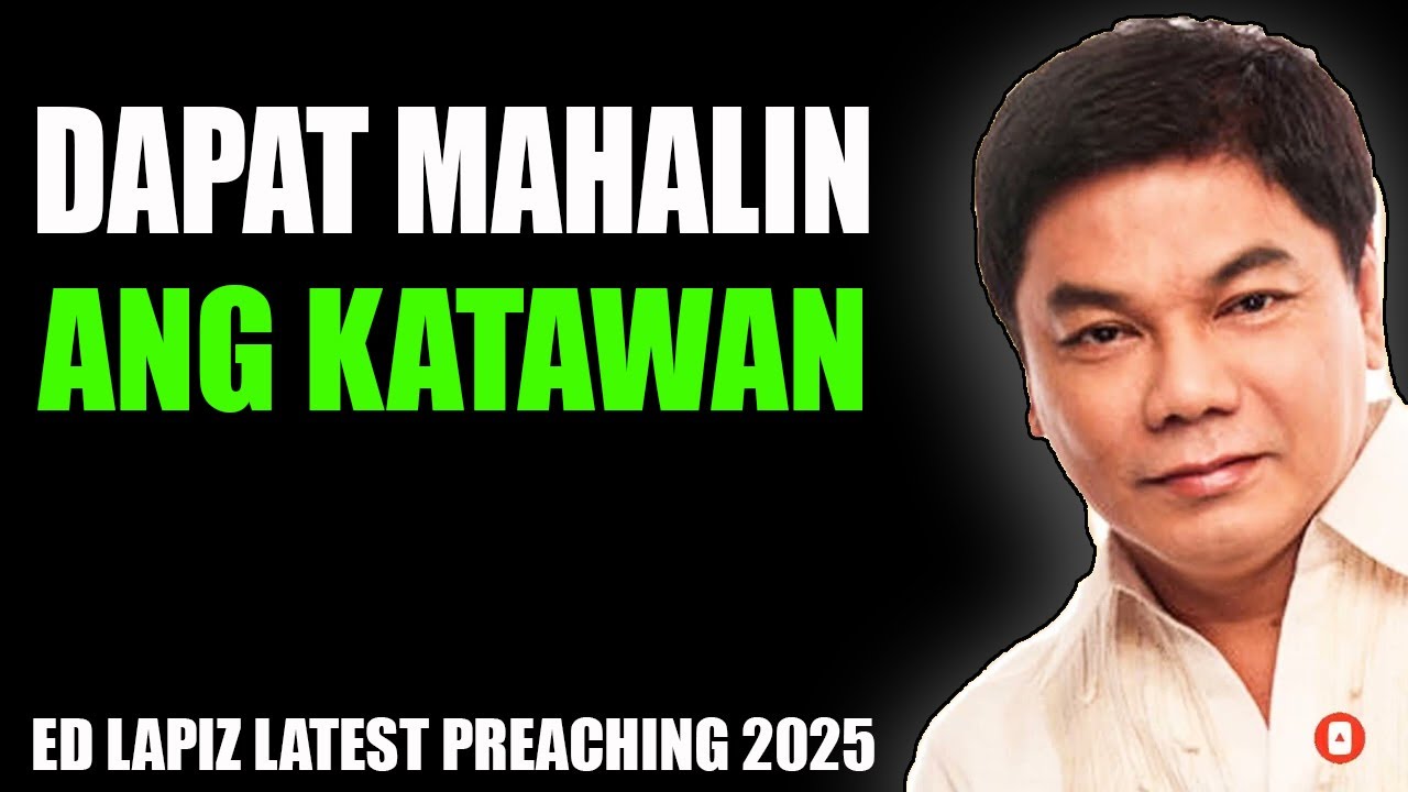 Ed Lapiz - Dapat Mahalin Ang Katawan - PASTOR ED LAPIZ 2025