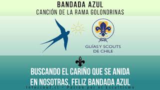 Bandada Azul - Himno de la Rama Golondrinas - Asociación de Guías y Scouts de Chile