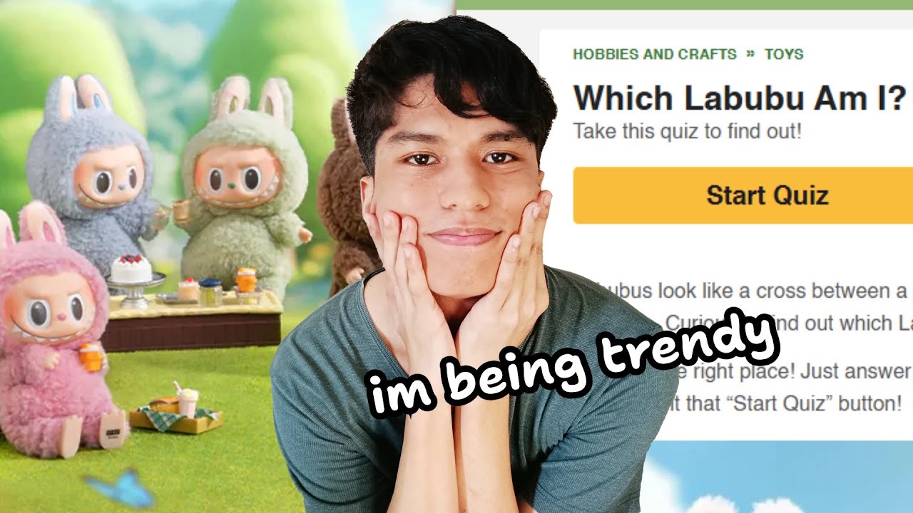 I took random Labubu quizzes, because I'm trying to be relevant