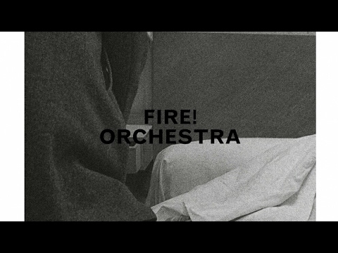 Fire! Orchestra - Exit!